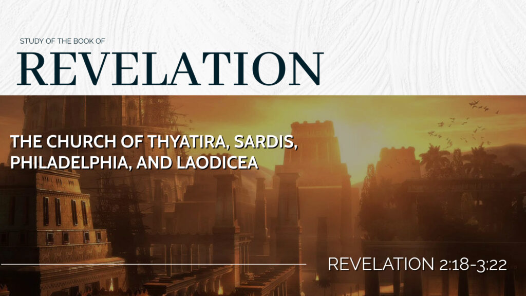 The Church Of Thyratia, Sardis, Philadelphia, and Laodicea