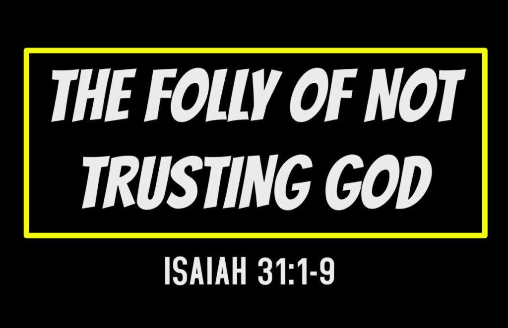 The Folly Of Not Trusting God
