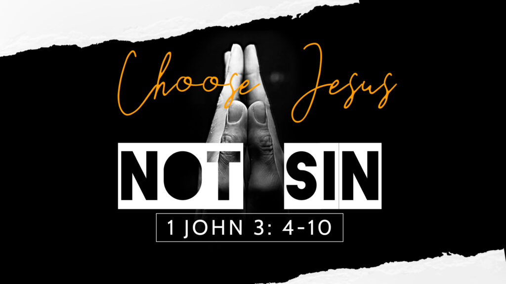 Choose Jesus Not Sin