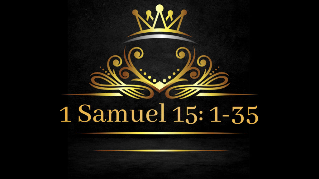 1 Samuel 15: 1-34