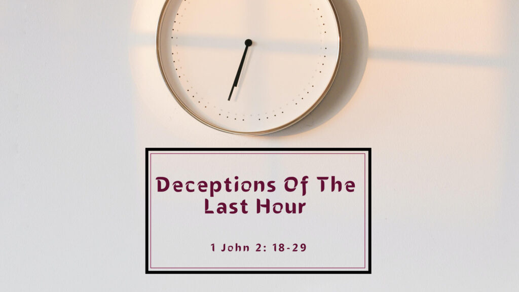Deceptions Of The Last Hour