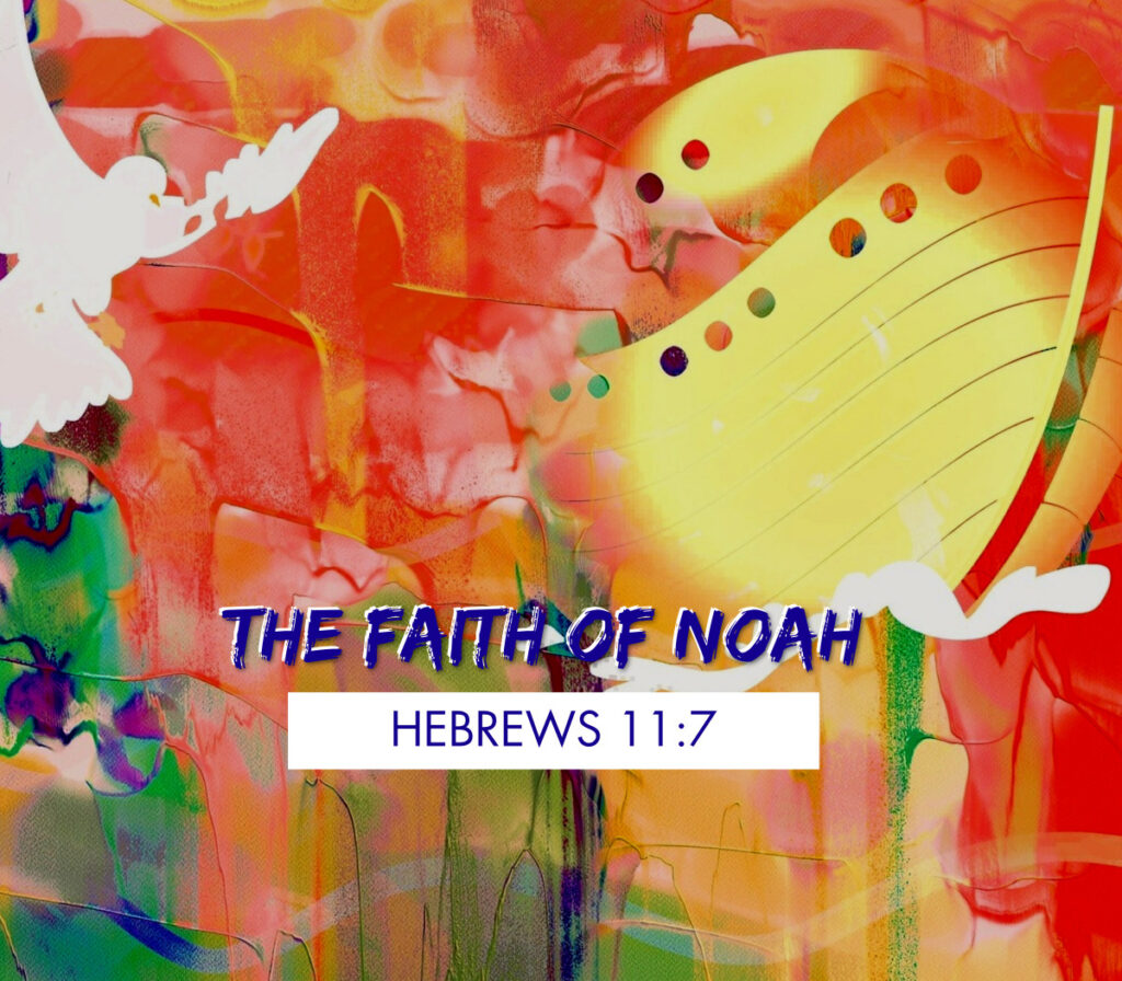 The Faith Of Noah
