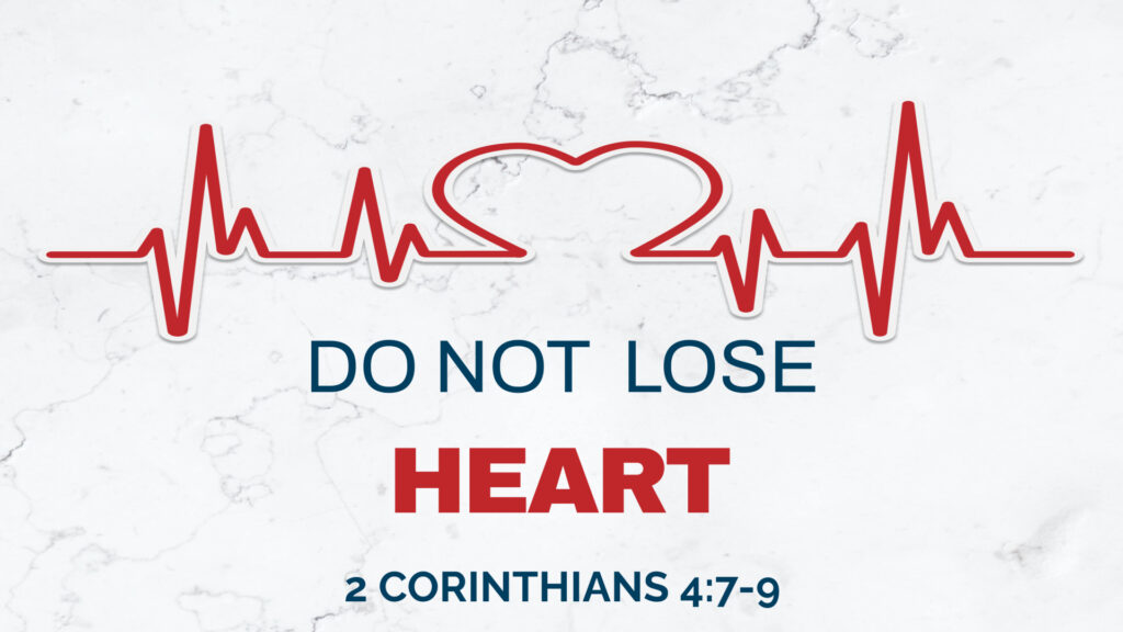 Do Not Lose Heart