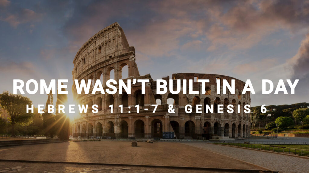 : Rome Wasn’t Built In A Day