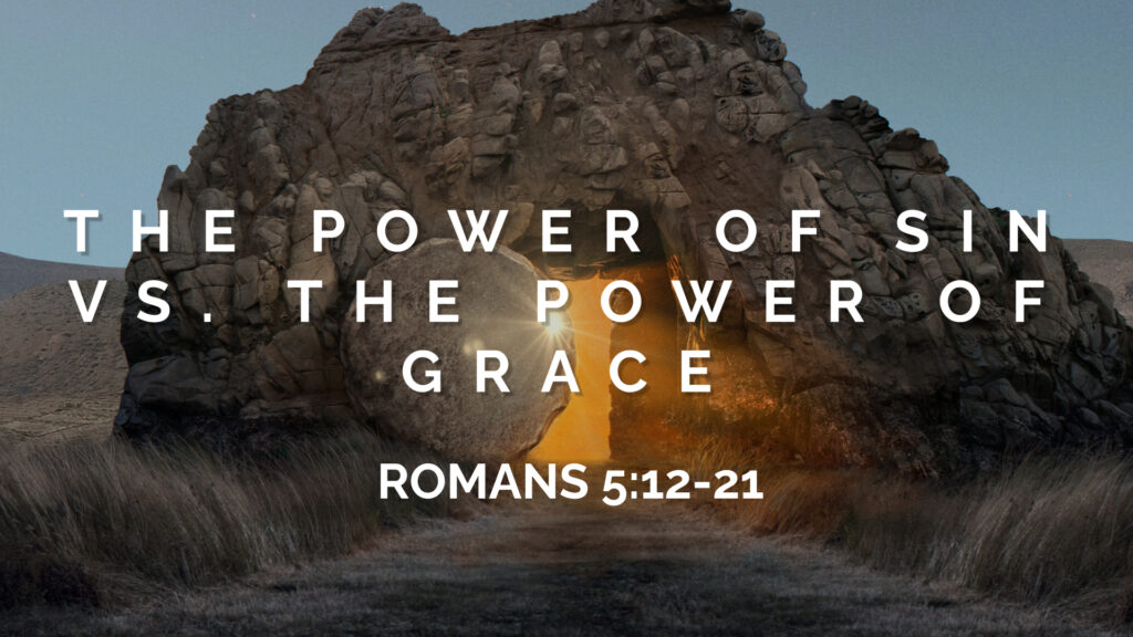 The Power Of Sin Vs. The Power Of Grace