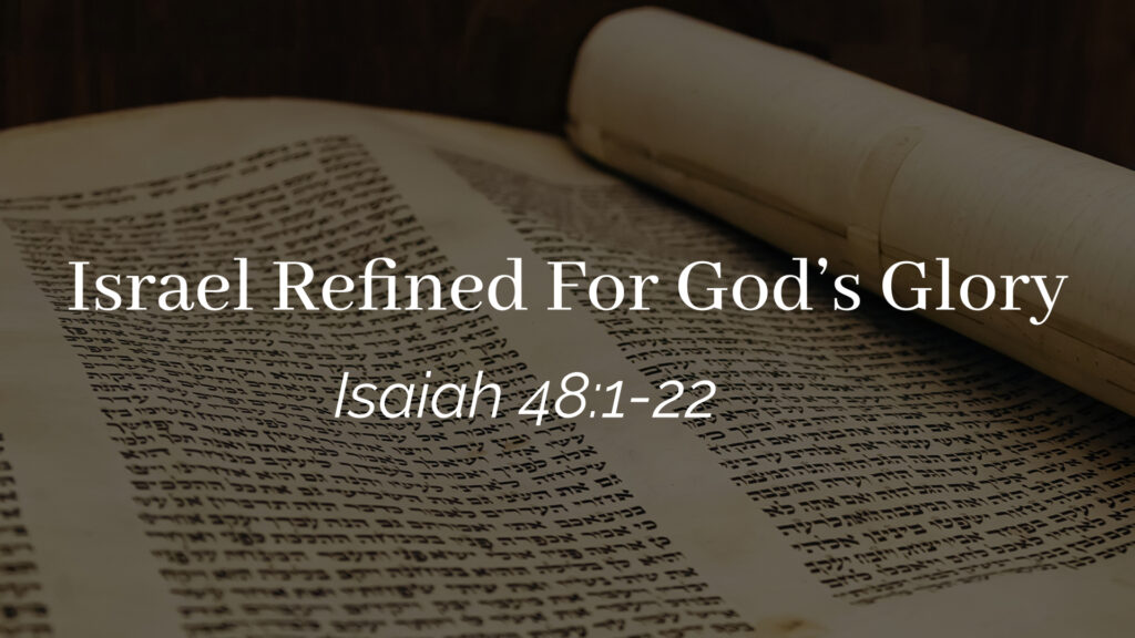Israel Refined For God’s Glory