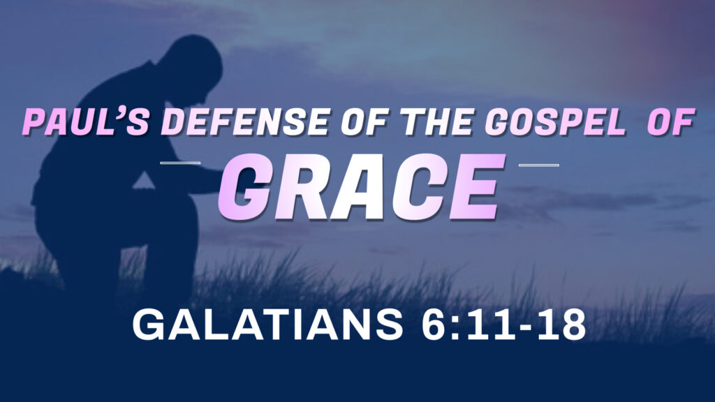 Paul’s Defense of the Gospel of Grace