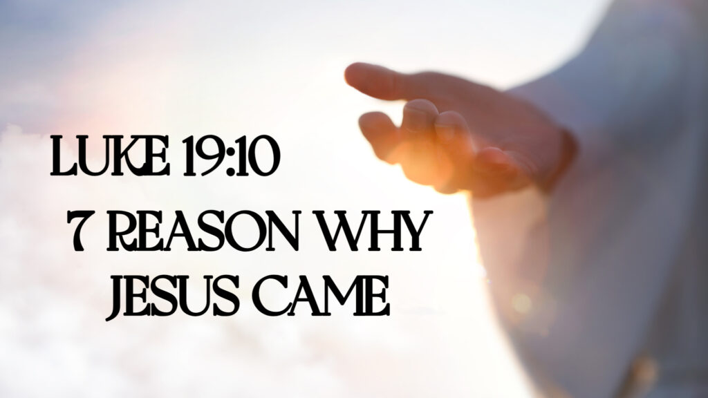 7 Reason why Jesus Came