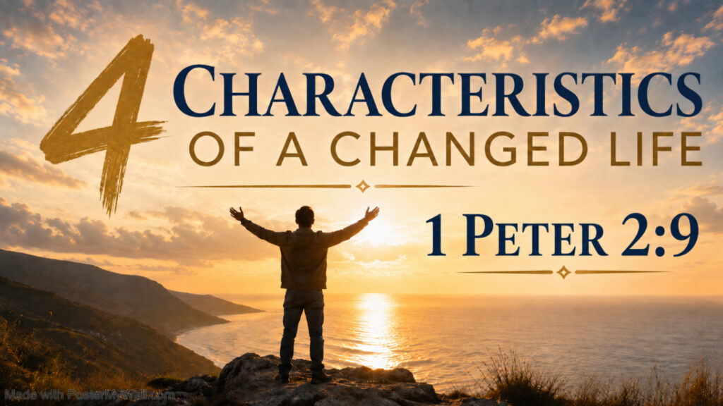4 Characteristics Of A Changed Life
